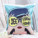 I See Strong Women Printed Cushion
