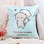 Promise To Annoy You Cute Valentine Cushion