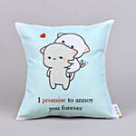 Promise To Annoy You Cute Valentine Cushion